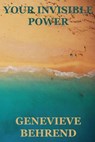 Your Invisible Power (Create by the Power of your thoughts) - Genevieve Behrend - 9781534657717