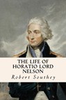 The Life of Horatio Lord Nelson - Robert Southey - 9781534668508