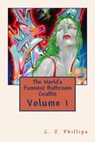 The World's Funniest Bathroom Graffiti - PHILLIPS,  C. J. - 9781534688544