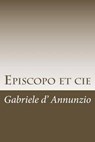 Episcopo Et Cie - D' ANNUNZIO,  Gabriele - 9781534800298