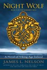 Night Wolf: A Novel of Viking Age Ireland - James L. Nelson - 9781534879683