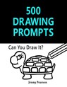 500 Drawing Prompts: Can You Draw It? (Challenge Your Artistic Skills) - Jenny Pearson - 9781534883444