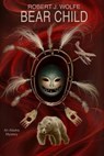 Bear Child - WOLFE,  Robert J. - 9781534883512
