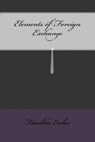 Elements of Foreign Exchange - ESCHER,  Franklin - 9781535008204