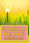 Christian Healing: The Science of Being - Charles Fillmore - 9781535009195