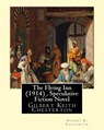 The Flying Inn (1914), By Gilbert K. Chesterton ( Speculative Fiction Novel ): Gilbert Keith Chesterton - Gilbert K. Chesterton - 9781535048378
