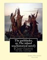 The pathfinder, or, The inland sea, By James Fenimore Cooper (historical novel): complete in one volume - James Fenimore Cooper - 9781535089715