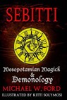 Sebitti: Mesopotamian Magick & Demonology - Michael W. Ford - 9781535093095