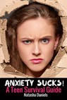 Anxiety Sucks! A Teen Survival Guide - DANIELS,  Natasha - 9781535194679