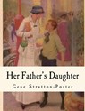 Her Father's Daughter - Gene Stratton-Porter - 9781535288750