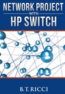 Network Project with HP Switch - B. T. Ricci - 9781535293877