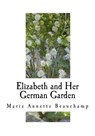 Elizabeth and Her German Garden - Elizabeth Von Arnim - 9781535304061