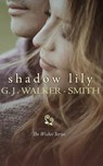 Shadow Lily - G. J. Walker-Smith - 9781535307833