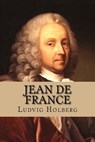 Jean de France: eller Hans Frandsen - HOLBERG,  Ludvig - 9781535376006