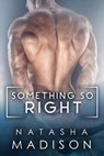 Something So Right - Natasha Madison - 9781535399463