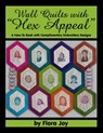 Wall Quilts with "Hex Appeal": A How-To Book with Complimentary Embroidery Designs - Flora Joy - 9781535404235