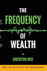 The Frequency of Wealth - Brenton Mix - 9781535615785