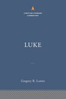 Luke: The Christian Standard Commentary - Gregory R. Lanier - 9781535923712
