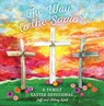 The Way to the Savior: A Family Easter Devotional - Abbey Land - 9781535994569