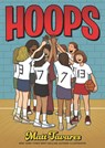 Hoops: A Graphic Novel: (A Middle Grade Novel about Perseverance, Gender Equality, and Teamwork for Kids Ages 8-12 in Grades 3-7) - Matt Tavares - 9781536201369