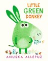 LITTLE GREEN DONKEY - Anuska Allepuz - 9781536209372