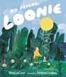 My Friend, Loonie - Nina Lacour - 9781536213935