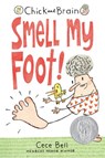 CHICK & BRAIN SMELL MY FOOT - Cece Bell - 9781536215519