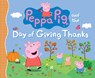 Peppa Pig and the Day of Giving Thanks: (A Thanksgiving Holiday Storybook about Gratitude, Nature, and Togetherness - Perfect for Toddlers, Preschoole - Candlewick Press - 9781536216608