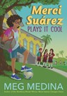 Merci Suárez Plays It Cool - Meg Medina - 9781536219463