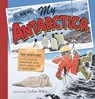 My Antarctica: True Adventures in the Land of Mummified Seals, Space Robots, and So Much More - G. Neri - 9781536223323