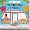 Teeny Tiendas: The Flower Shop/La Florería - Lourdes Heuer - 9781536226607