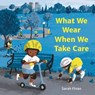 What We Wear When We Take Care - Sarah Finan - 9781536227703
