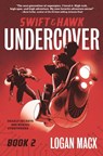 Macx, L: Swift and Hawk: Undercover - Logan Macx - 9781536227710