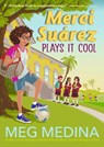 Merci Suárez Plays It Cool - Meg Medina - 9781536233001