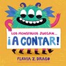 Los Monstruos Juegan . . . ¡A Contar! - Flavia Z. Drago - 9781536233308