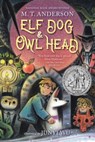 Elf Dog and Owl Head - M. T. Anderson - 9781536235166