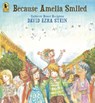 Because Amelia Smiled - David Ezra Stein - 9781536235777