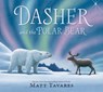 Dasher and the Polar Bear - Matt Tavares - 9781536236316