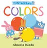 The Smushkins: Colors - Claudia Rueda - 9781536236590