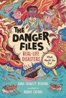 The Danger Files: Real-Life Disasters - Anna Crowley Redding - 9781536236736