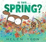 Is This . . . Spring? - Helen Yoon - 9781536237979