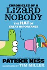 Chronicles of a Lizard Nobody: The Hat of Great Importance - Patrick Ness - 9781536241266