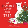 We Disagree about This Tree: A Christmas Story - Ross Collins - 9781536241525