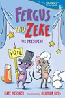 Fergus and Zeke for President - Kate Messner - 9781536241990