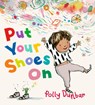 Put Your Shoes on - Polly Dunbar - 9781536242973
