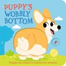 Puppy's Wobbly Bottom: (An Interactive Slider Book Full of Dog Barks, Dancing Wiggles, and Giggles for Babies and Toddlers) - Kit Frost - 9781536246735