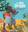 The Big Green: A Story about the Great Green Wall of Africa - Ken Wilson-Max - 9781536249538