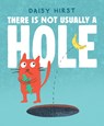 There Is Not Usually a Hole: (A Playful Read-Aloud about New Friendships and Sharing - For Preschoolers, Kindergarteners, and Kids Ages 3-5) - Daisy Hirst - 9781536250145