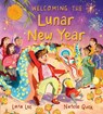 Welcoming the Lunar New Year: Festivals of the World: (An Educational Picture Book about Traditions, Food, and Family - For Kids Ages 4-6) - Lara Lee - 9781536251623