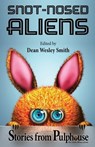 Snot-Nosed Aliens: Stories from Pulphouse Fiction Magazine - Annie Reed ; Brigid Collins ; Alexandra Brandt ; David H. Hendrickson ; Dayle A. Dermatis ; Joe Cron ; Johanna Rothman ; Stephanie Writt ; Michael Warren Lucas ; Robert J. McCarter ; J. Steven York ; Rob Vagle ; Daemon Crowe - 9781536511093